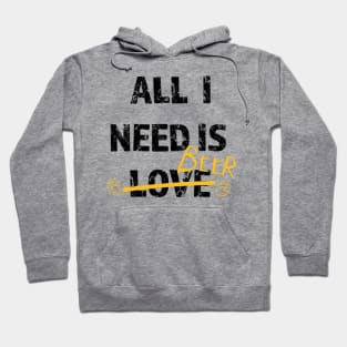 Funny gift idea for beer drinkers - All i need is Beer Hoodie